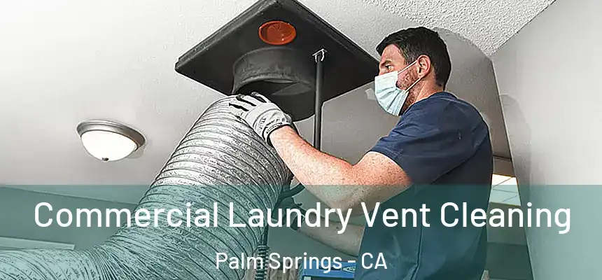  Commercial Laundry Vent Cleaning Palm Springs - CA
